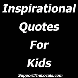 Inspirational quotes for Kids